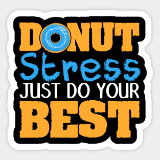 Donut Stress Just Do Your Best Teacher Testing Days Sticker